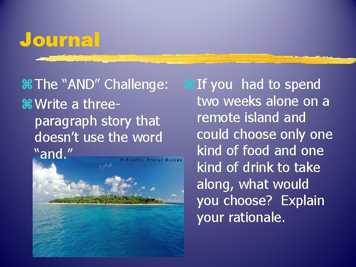 Journal z The “AND” Challenge: z Write a threeparagraph story that doesn’t use the