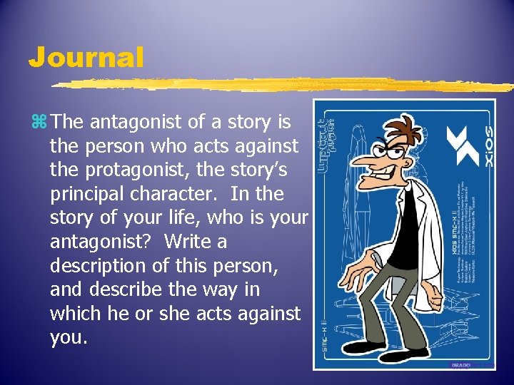 Journal z The antagonist of a story is the person who acts against the
