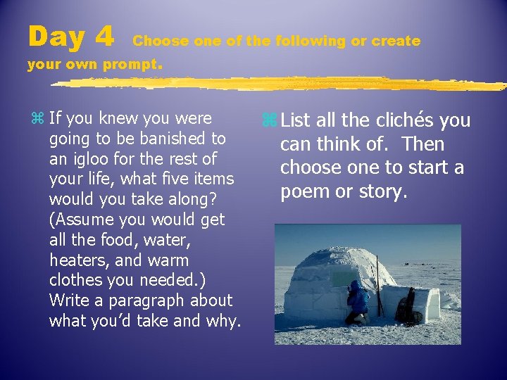 Day 4 Choose one of the following or create your own prompt. z If