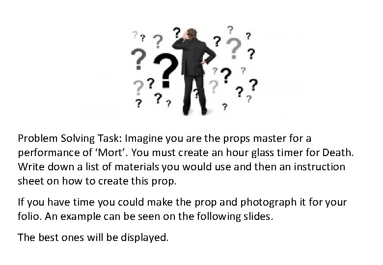 Problem Solving Task: Imagine you are the props master for a performance of ‘Mort’.