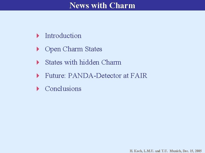 News with Charm Introduction Open Charm States with hidden Charm Future: PANDA-Detector at FAIR