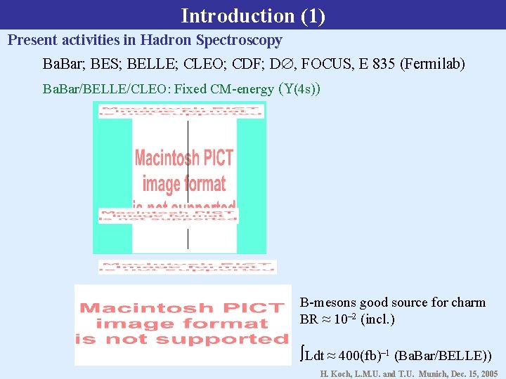 Introduction (1) Present activities in Hadron Spectroscopy Ba. Bar; BES; BELLE; CLEO; CDF; D