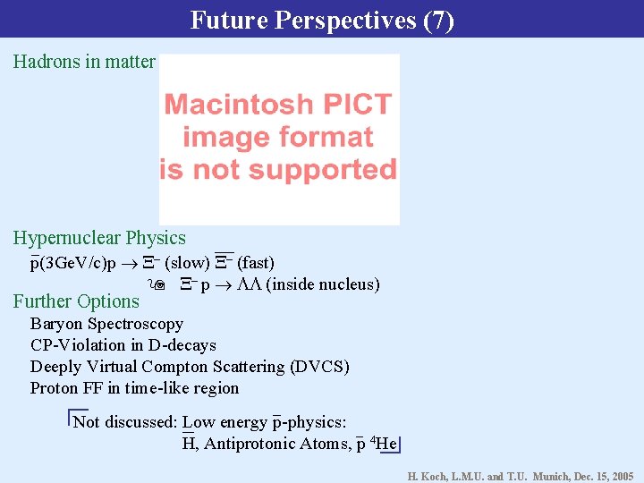 Future Perspectives (7) Hadrons in matter Hypernuclear Physics p(3 Ge. V/c)p – (slow) –