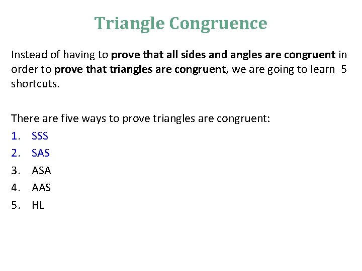 Triangle Congruence Instead of having to prove that all sides and angles are congruent