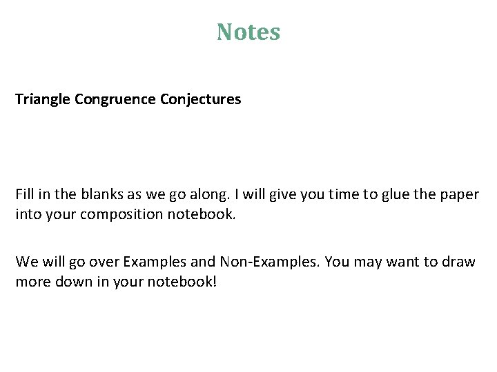 Notes Triangle Congruence Conjectures Fill in the blanks as we go along. I will