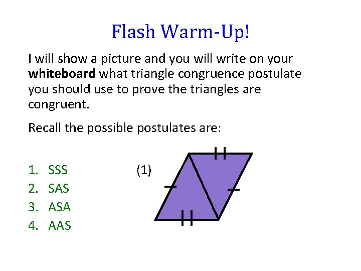 Flash Warm-Up! I will show a picture and you will write on your whiteboard