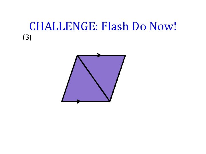 CHALLENGE: Flash Do Now! (3) 