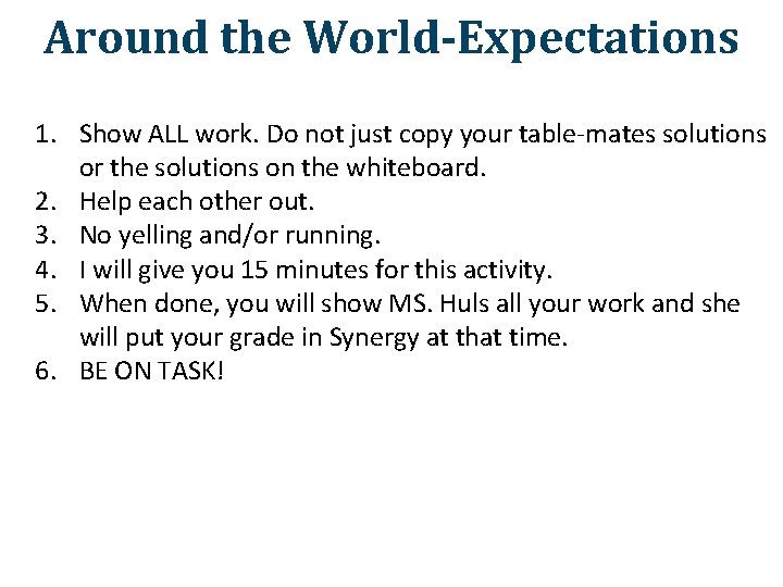 Around the World-Expectations 1. Show ALL work. Do not just copy your table-mates solutions