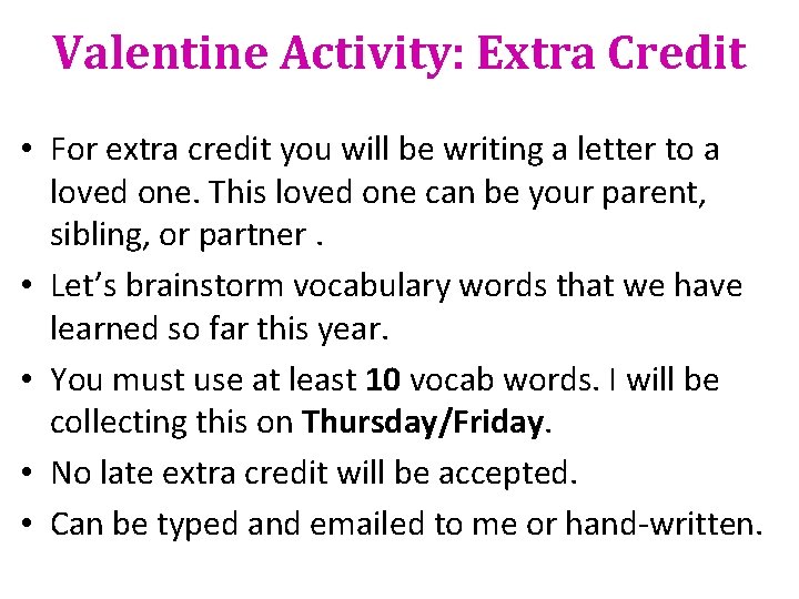 Valentine Activity: Extra Credit • For extra credit you will be writing a letter