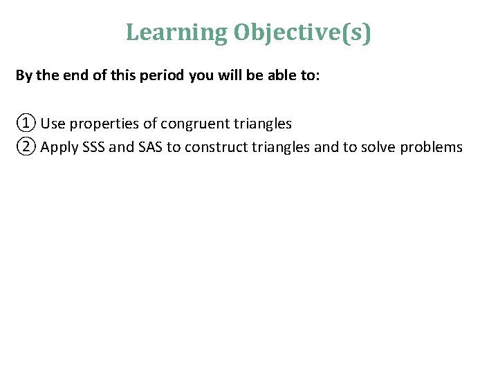 Learning Objective(s) By the end of this period you will be able to: ①