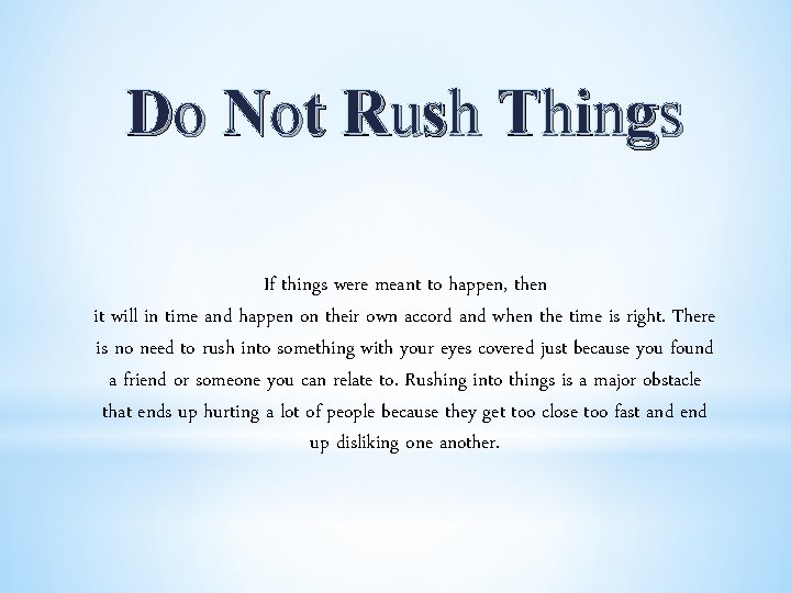 Do Not Rush Things If things were meant to happen, then it will in