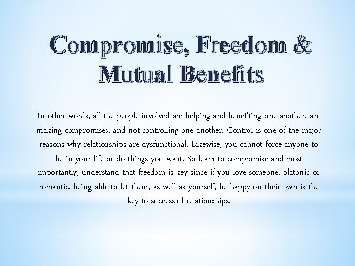 Compromise, Freedom & Mutual Benefits In other words, all the people involved are helping