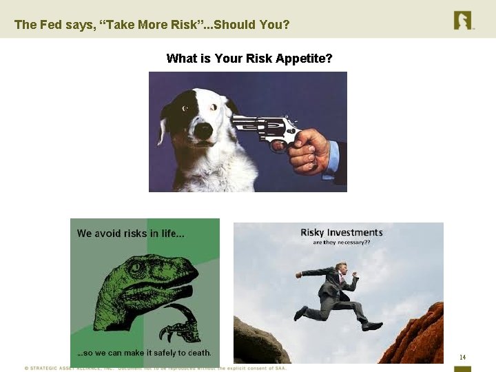 The Fed says, “Take More Risk”. . . Should You? What is Your Risk