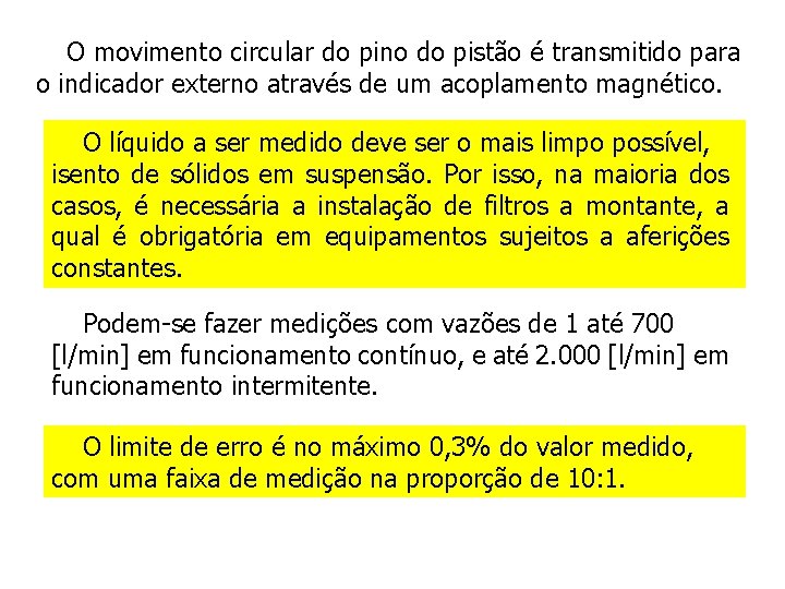 O movimento circular do pino do pistão é transmitido para o indicador externo através