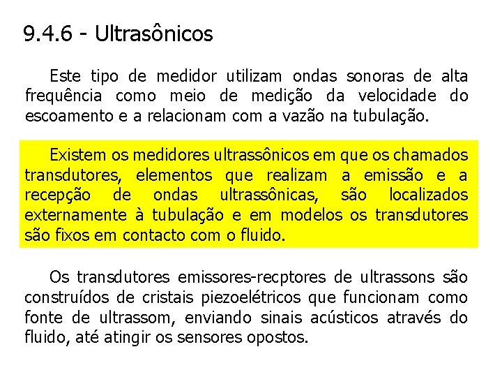 9. 4. 6 - Ultrasônicos Este tipo de medidor utilizam ondas sonoras de alta