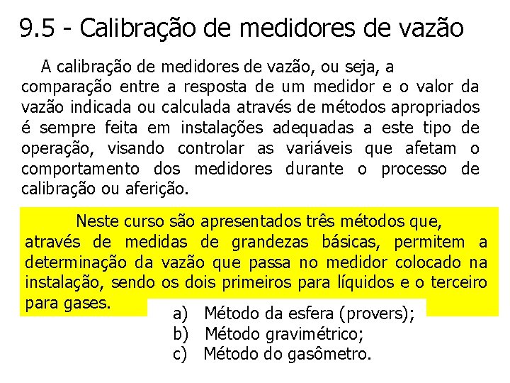 9. 5 - Calibração de medidores de vazão A calibração de medidores de vazão,