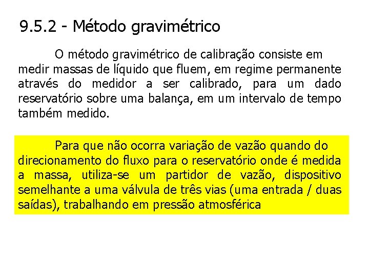 9. 5. 2 - Método gravimétrico O método gravimétrico de calibração consiste em medir
