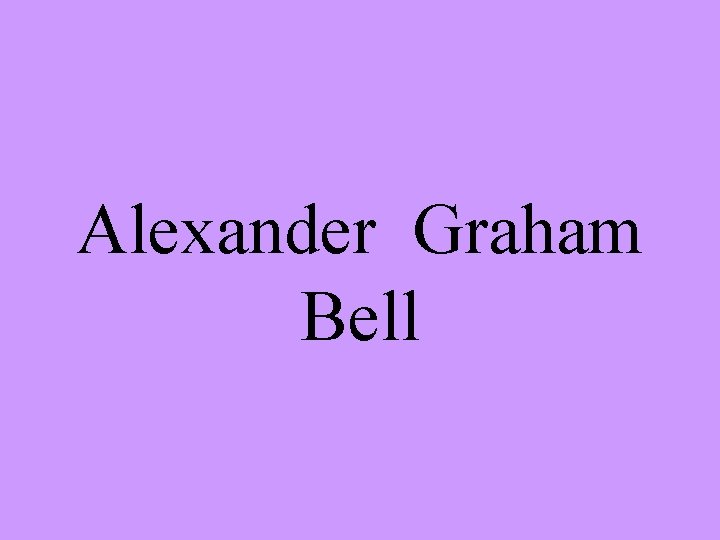 Alexander Graham Bell 