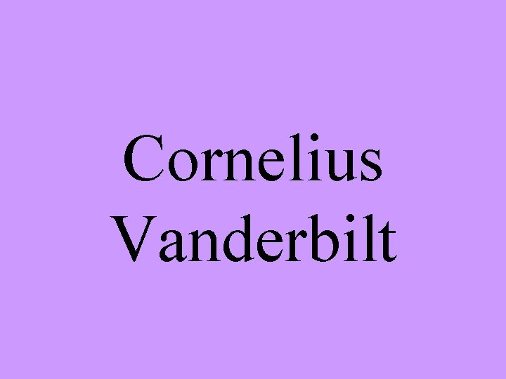 Cornelius Vanderbilt 