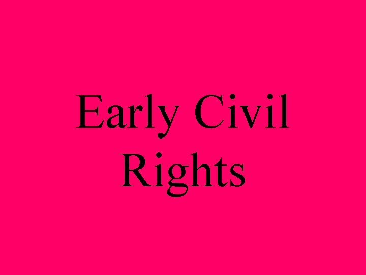 Early Civil Rights 