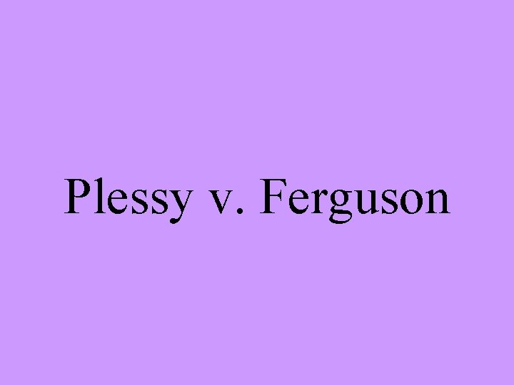 Plessy v. Ferguson 