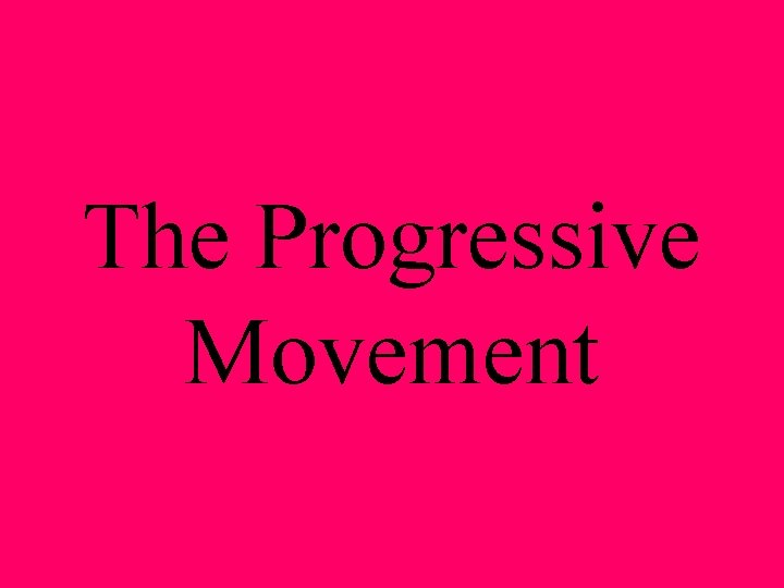 The Progressive Movement 