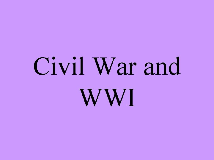 Civil War and WWI 