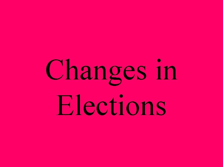 Changes in Elections 