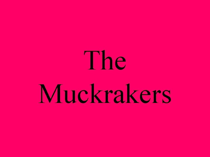 The Muckrakers 