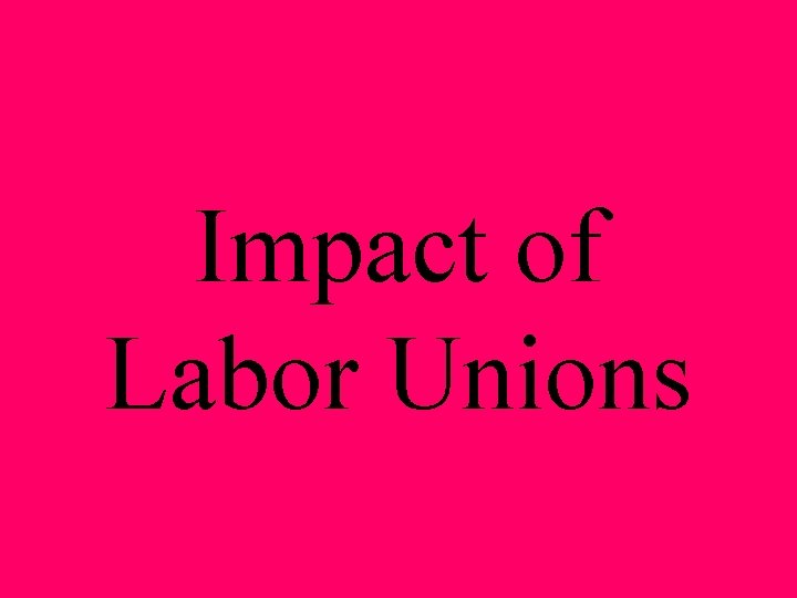 Impact of Labor Unions 