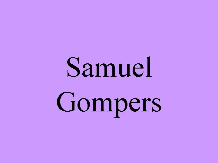 Samuel Gompers 