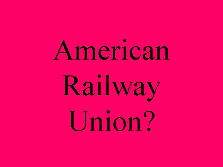 American Railway Union? 