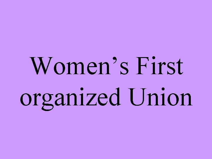 Women’s First organized Union 