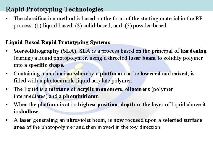 Rapid Prototyping Technologies • The classification method is based on the form of the