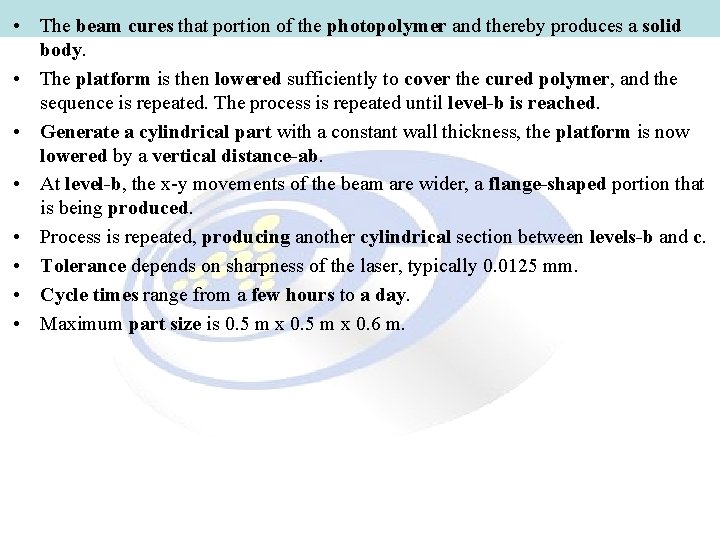  • The beam cures that portion of the photopolymer and thereby produces a
