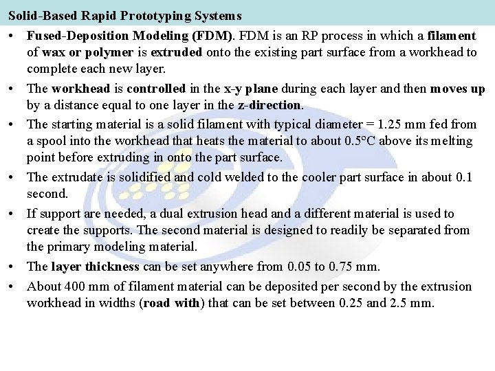 Solid-Based Rapid Prototyping Systems • Fused-Deposition Modeling (FDM). FDM is an RP process in