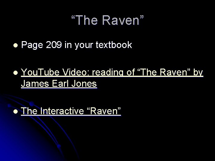 “The Raven” l Page 209 in your textbook l You. Tube Video: reading of