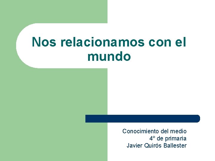 Nos relacionamos con el mundo Conocimiento del medio 4º de primaria Javier Quirós Ballester