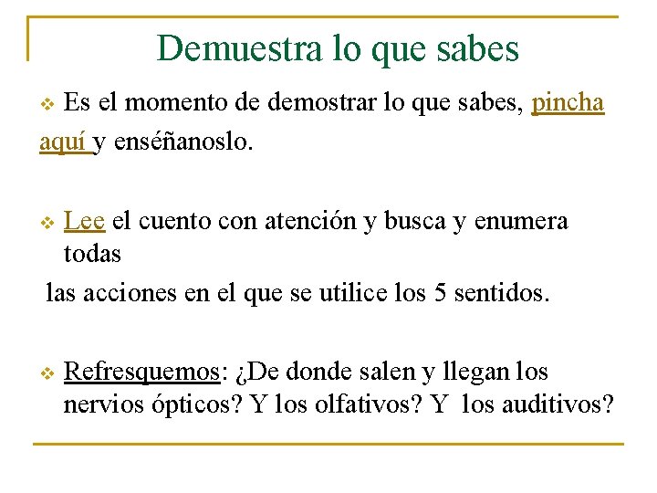 Demuestra lo que sabes Es el momento de demostrar lo que sabes, pincha aquí