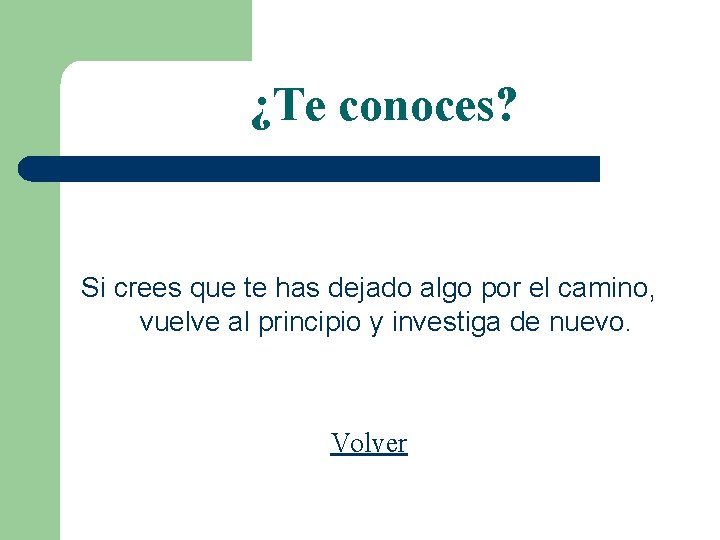 ¿Te conoces? Si crees que te has dejado algo por el camino, vuelve al