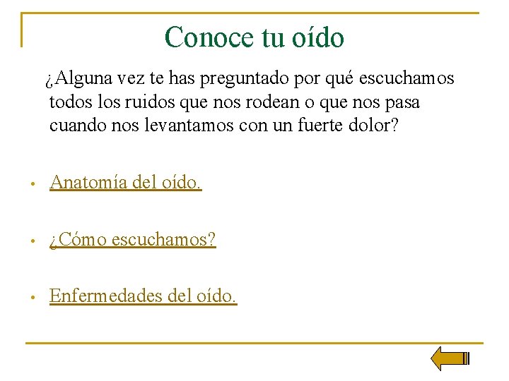 Conoce tu oído ¿Alguna vez te has preguntado por qué escuchamos todos los ruidos