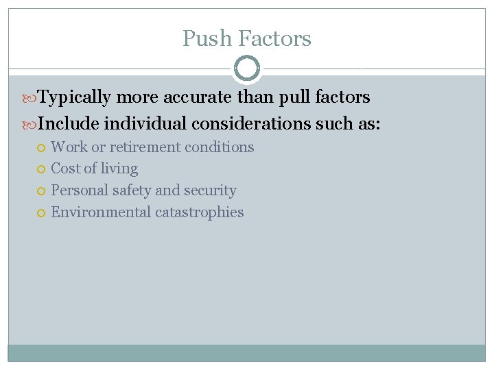Push Factors Typically more accurate than pull factors Include individual considerations such as: Work