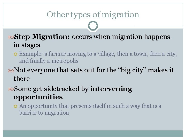 Other types of migration Step Migration: occurs when migration happens in stages Example: a