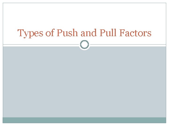 Types of Push and Pull Factors 