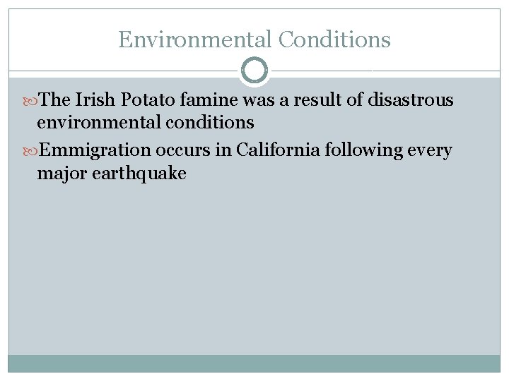 Environmental Conditions The Irish Potato famine was a result of disastrous environmental conditions Emmigration