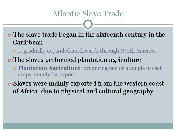 Atlantic Slave Trade The slave trade began in the sixteenth century in the Caribbean