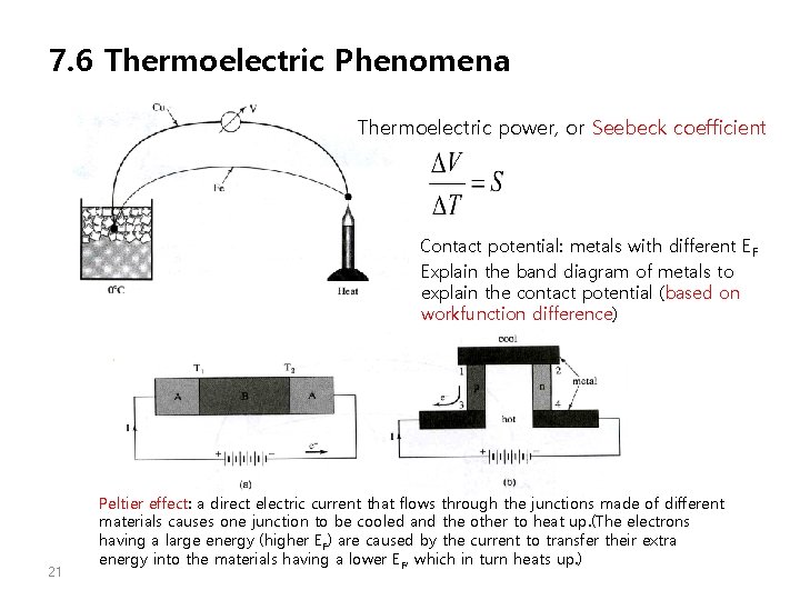 7. 6 Thermoelectric Phenomena Thermoelectric power, or Seebeck coefficient Contact potential: metals with different 7. 6 Thermoelectric Phenomena Thermoelectric power, or Seebeck coefficient Contact potential: metals with different