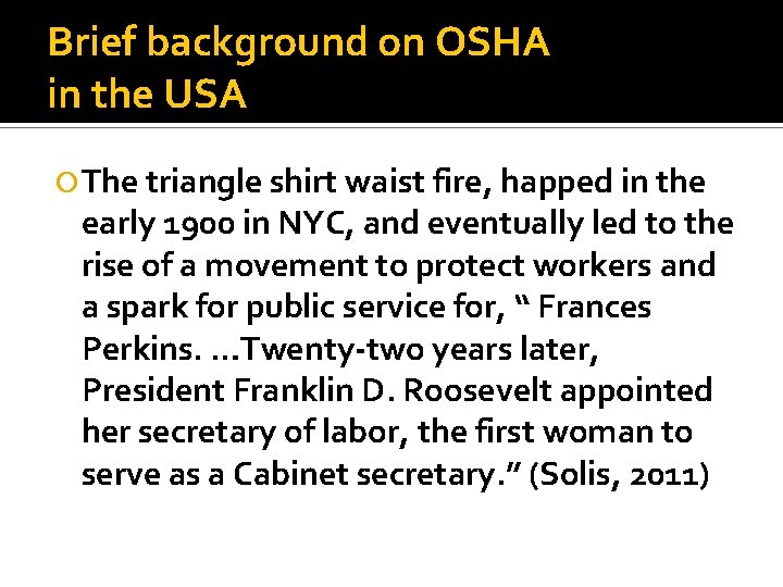Brief background on OSHA in the USA The triangle shirt waist fire, happed in