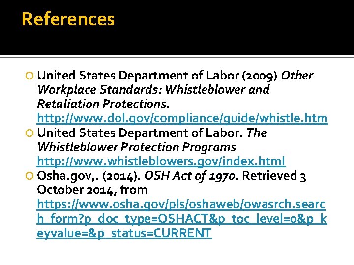 References United States Department of Labor (2009) Other Workplace Standards: Whistleblower and Retaliation Protections.