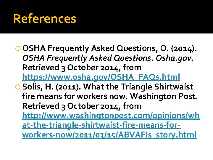 References OSHA Frequently Asked Questions, O. (2014). OSHA Frequently Asked Questions. Osha. gov. Retrieved